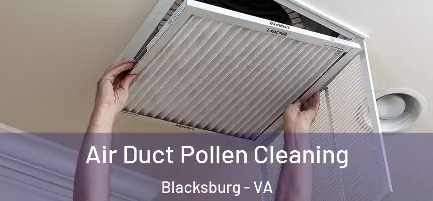  Air Duct Pollen Cleaning Blacksburg - VA