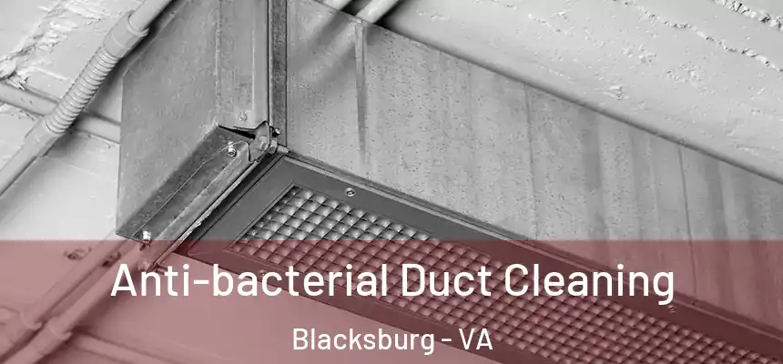  Anti-bacterial Duct Cleaning Blacksburg - VA