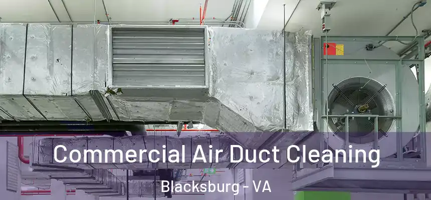 Commercial Air Duct Cleaning Blacksburg - VA