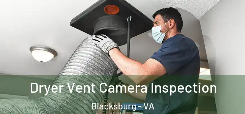 Dryer Vent Camera Inspection Blacksburg - VA