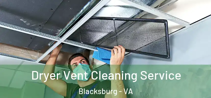 Dryer Vent Cleaning Service Blacksburg - VA
