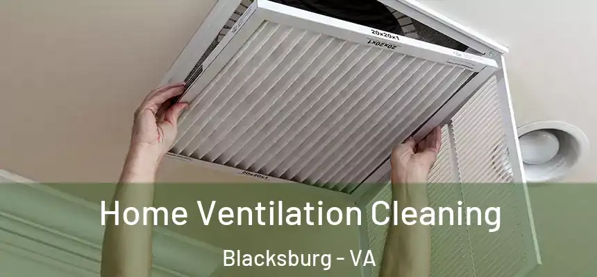 Home Ventilation Cleaning Blacksburg - VA