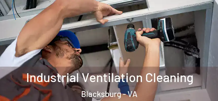 Industrial Ventilation Cleaning Blacksburg - VA