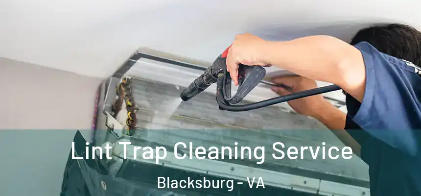 Lint Trap Cleaning Service Blacksburg - VA