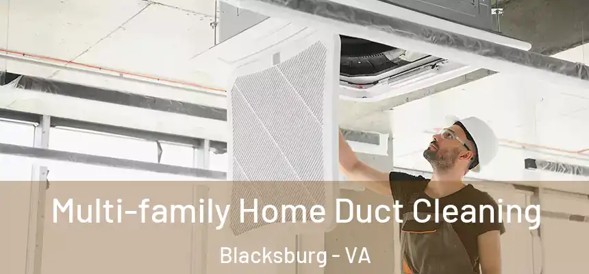 Multi-family Home Duct Cleaning Blacksburg - VA