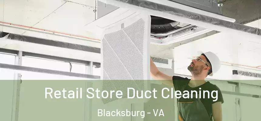  Retail Store Duct Cleaning Blacksburg - VA