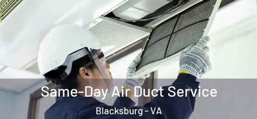 Same-Day Air Duct Service Blacksburg - VA