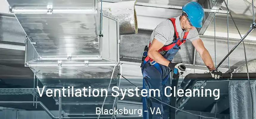 Ventilation System Cleaning Blacksburg - VA